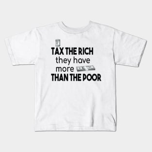 Tax The Rich Not The Poor, Equality Gift Idea, Poor People, Rich People Kids T-Shirt
